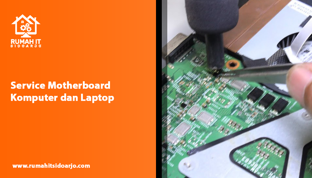 Service Motherboard Komputer dan Laptop
