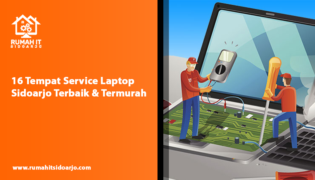 16 Tempat Service Laptop Sidoarjo Terbaik & Termurah